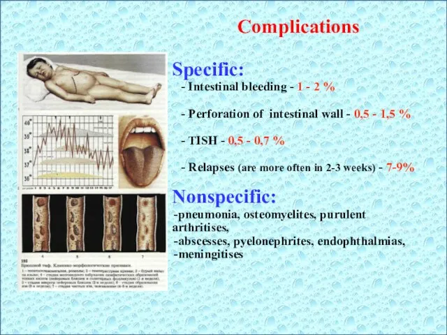 Complications Specific: - Intestinal bleeding - 1 - 2 %