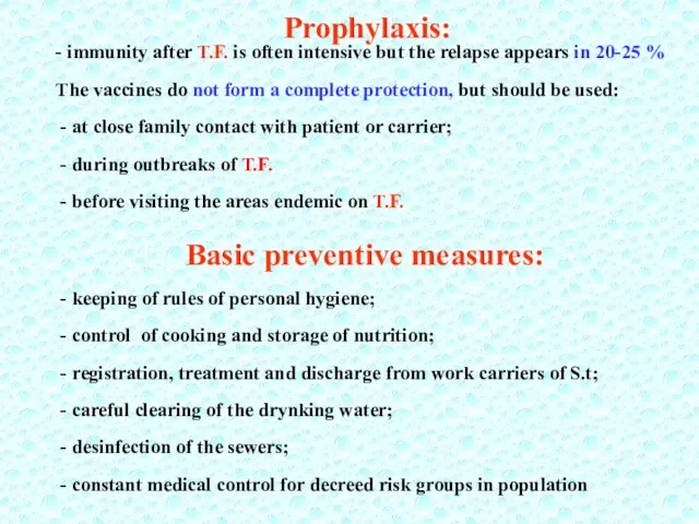 Prophylaxis: - immunity after T.F. is often intensive but the