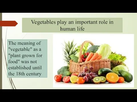 Vegetables play an important role in human life The meaning