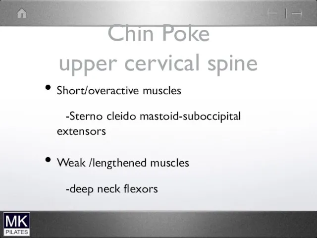 Chin Poke upper cervical spine Short/overactive muscles -Sterno cleido mastoid-suboccipital