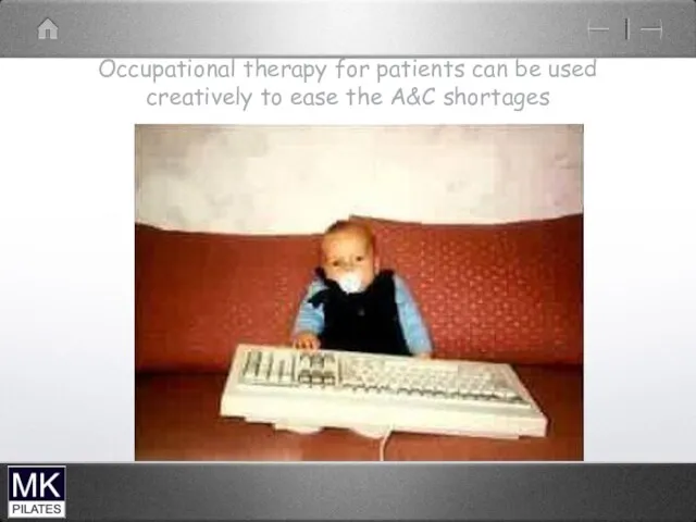 Occupational therapy for patients can be used creatively to ease the A&C shortages