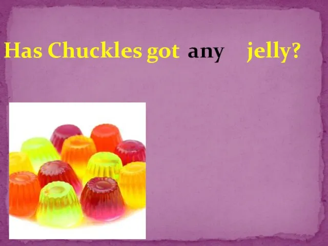Has Chuckles got jelly? any