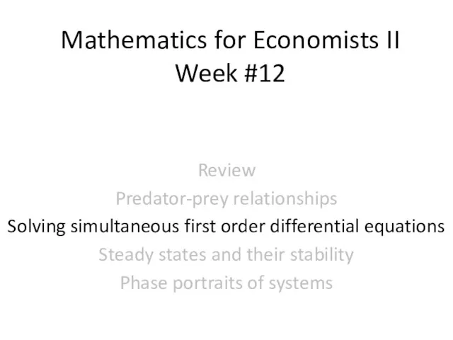 Mathematics for Economists II Week #12 Review Predator-prey relationships Solving