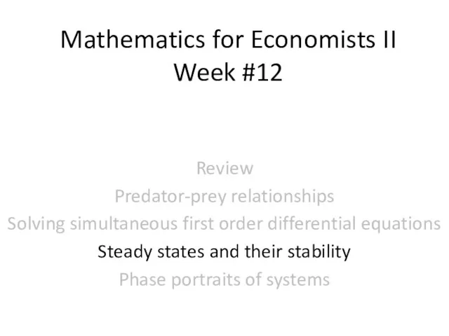 Mathematics for Economists II Week #12 Review Predator-prey relationships Solving