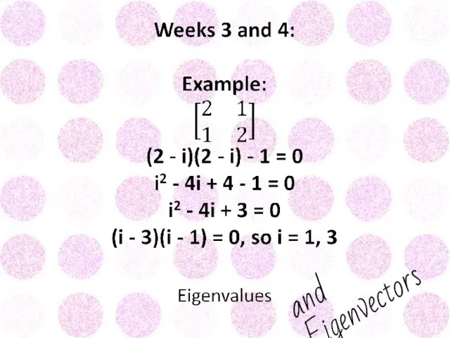 and Eigenvectors!