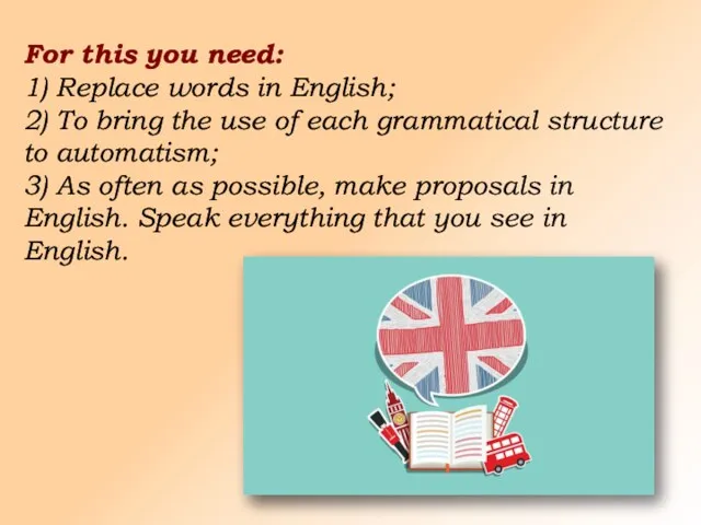 For this you need: 1) Replace words in English; 2)