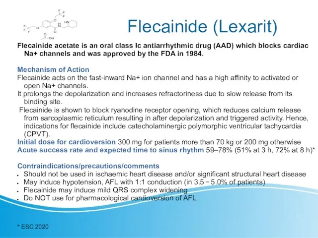 Flecainide (Lexarit) Flecainide acetate is an oral class Ic antiarrhythmic drug (AAD) which