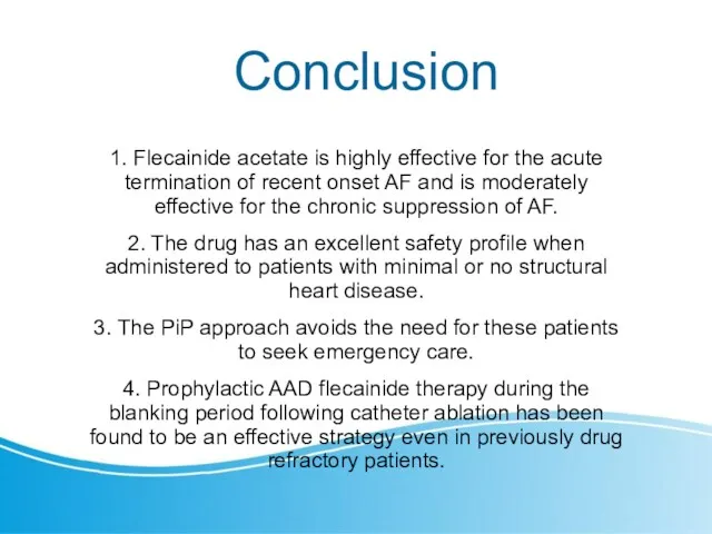 Conclusion 1. Flecainide acetate is highly effective for the acute termination of recent