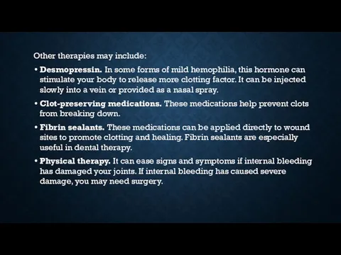 Other therapies may include: Desmopressin. In some forms of mild