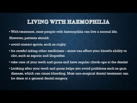 LIVING WITH HAEMOPHILIA With treatment, most people with haemophilia can