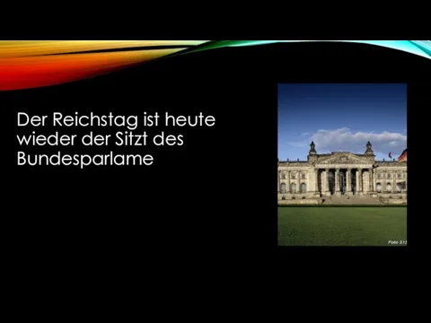 Der Reichstag ist heute wieder der Sitzt des Bundesparlaments