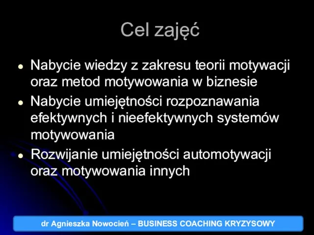 Cel zajęć Nabycie wiedzy z zakresu teorii motywacji oraz metod