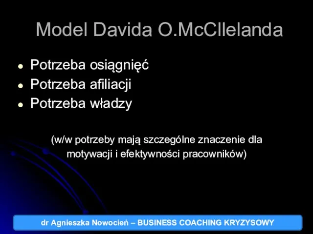 Model Davida O.McCllelanda Potrzeba osiągnięć Potrzeba afiliacji Potrzeba władzy (w/w