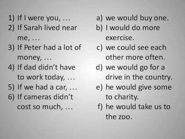 If I were you, … If Sarah lived near me,