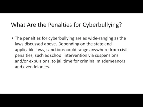 What Are the Penalties for Cyberbullying? The penalties for cyberbullying