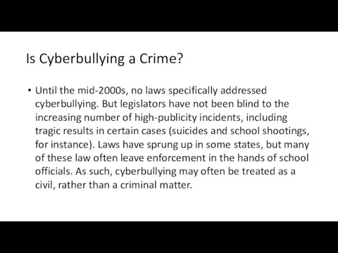 Is Cyberbullying a Crime? Until the mid-2000s, no laws specifically