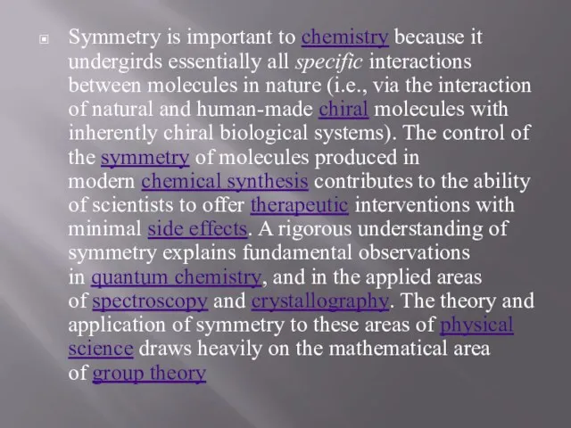 Symmetry is important to chemistry because it undergirds essentially all