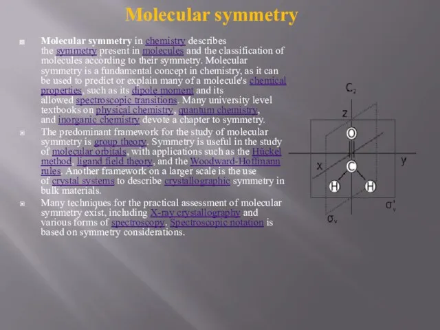 Molecular symmetry in chemistry describes the symmetry present in molecules