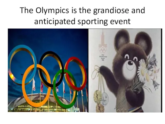 The Olympics is the grandiose and anticipated sporting event