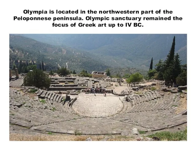 Olympia is located in the northwestern part of the Peloponnese