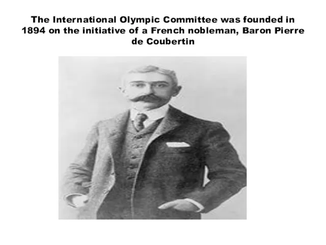 The International Olympic Committee was founded in 1894 on the