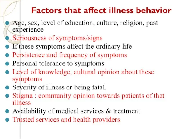 Factors that affect illness behavior Age, sex, level of education,