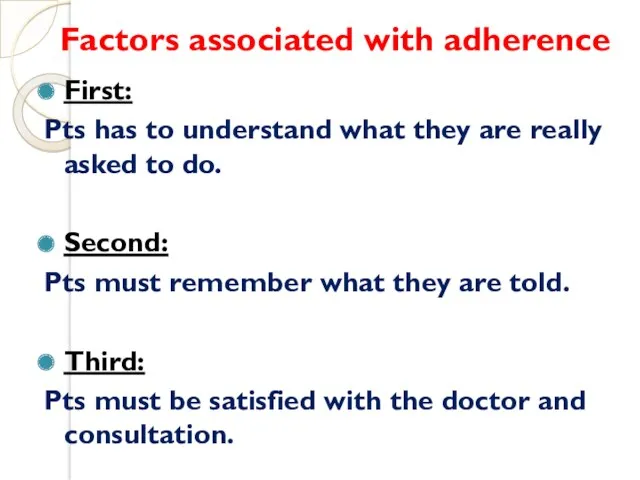 Factors associated with adherence First: Pts has to understand what