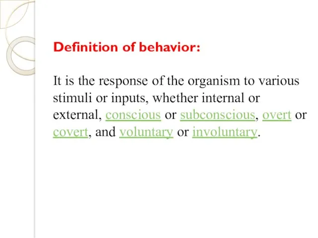 Definition of behavior: It is the response of the organism