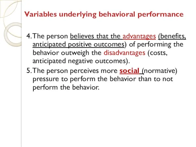 4. The person believes that the advantages (benefits, anticipated positive