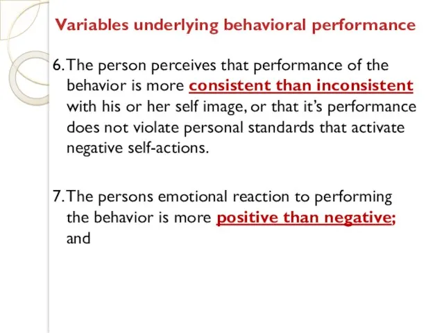 6. The person perceives that performance of the behavior is