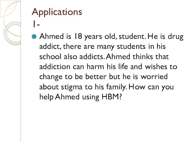 Applications 1- Ahmed is 18 years old, student. He is