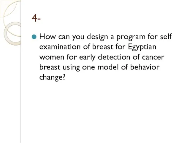 4- How can you design a program for self examination