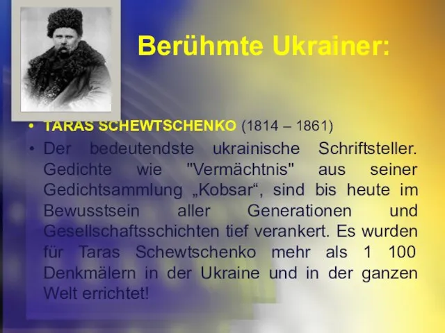 Berühmte Ukrainer: ТARAS SCHEWTSCHENKO (1814 – 1861) Der bedeutendste ukrainische