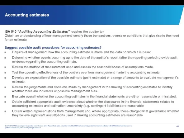Accounting estimates ISA 540 “Auditing Accounting Estimates” requires the auditor