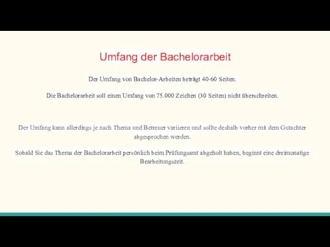 Umfang der Bachelorarbeit Der Umfang von Bachelor-Arbeiten beträgt 40-60 Seiten.