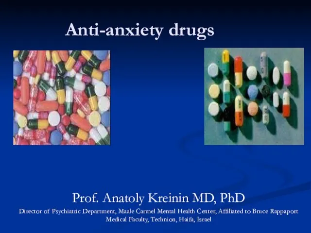 Anti-anxiety drugs Prof. Anatoly Kreinin MD, PhD Director of Psychiatric