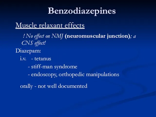 Benzodiazepines Muscle relaxant effects ! No effect on NMJ (neuromuscular