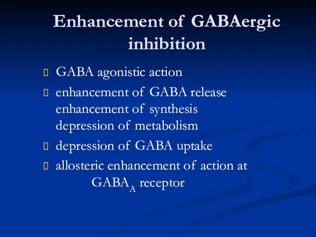 Enhancement of GABAergic inhibition GABA agonistic action enhancement of GABA
