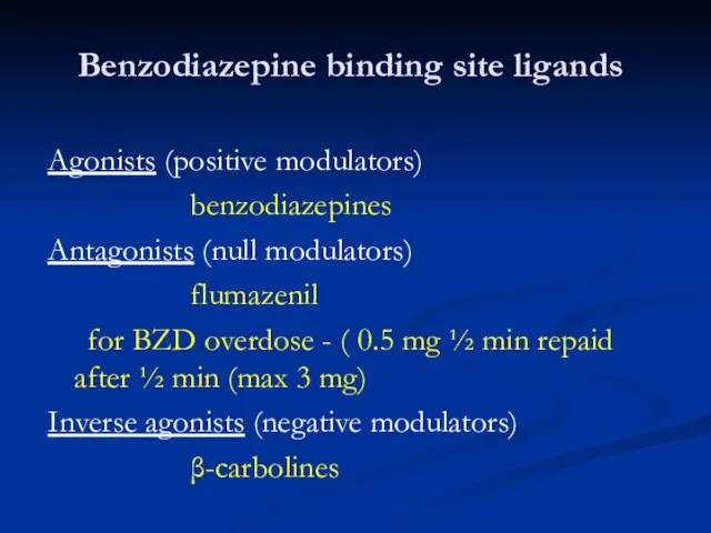 Benzodiazepine binding site ligands Agonists (positive modulators) benzodiazepines Antagonists (null