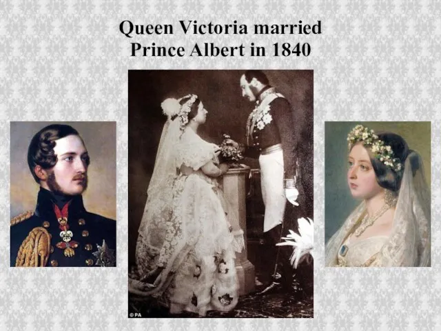 Queen Victoria married Prince Albert in 1840