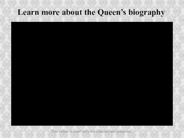 Learn more about the Queen’s biography This video is used only for educational purposes.