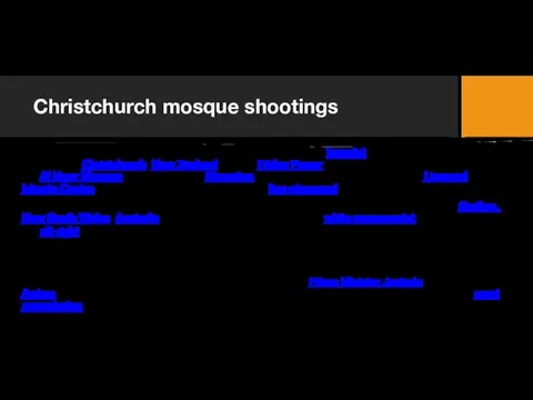 Christchurch mosque shootings The Christchurch mosque shootings were two consecutive