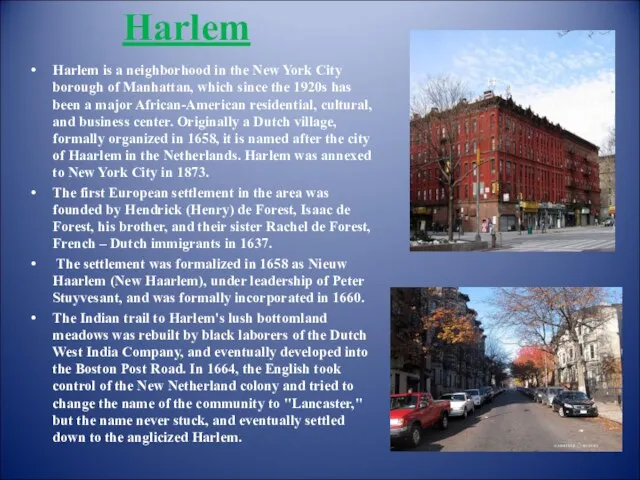 Harlem Harlem is a neighborhood in the New York City