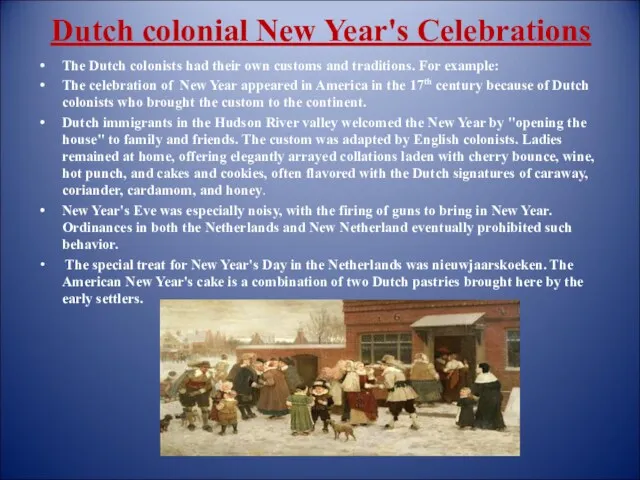 Dutch colonial New Year's Celebrations The Dutch colonists had their own customs and