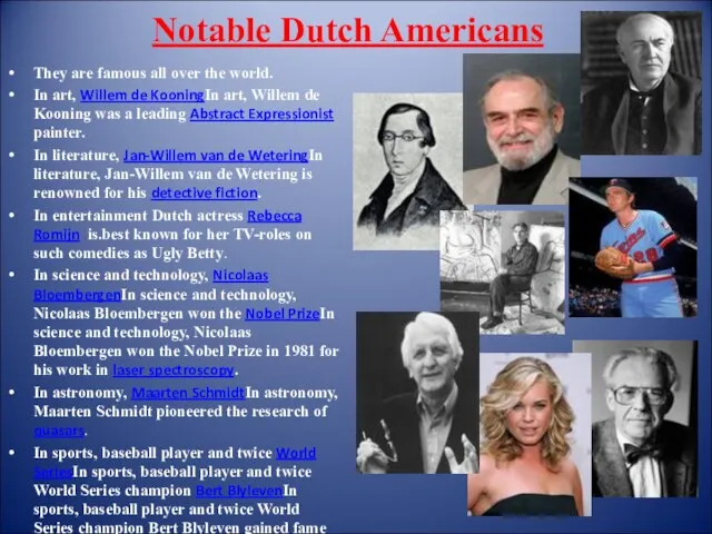 Notable Dutch Americans They are famous all over the world. In art, Willem