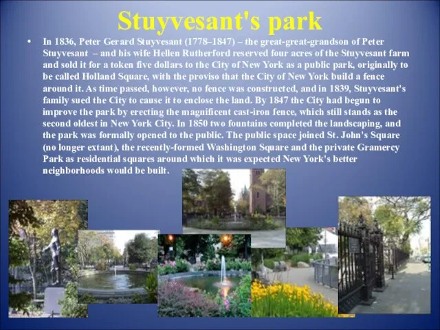 Stuyvesant's park In 1836, Peter Gerard Stuyvesant (1778–1847) – the great-great-grandson of Peter