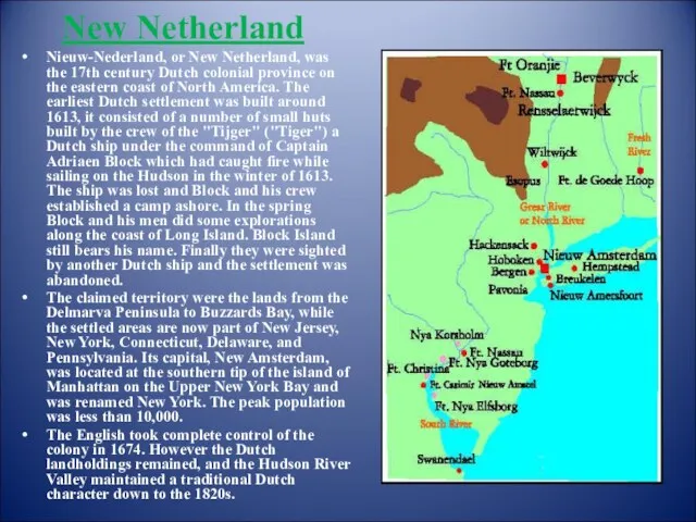 New Netherland Nieuw-Nederland, or New Netherland, was the 17th century Dutch colonial province