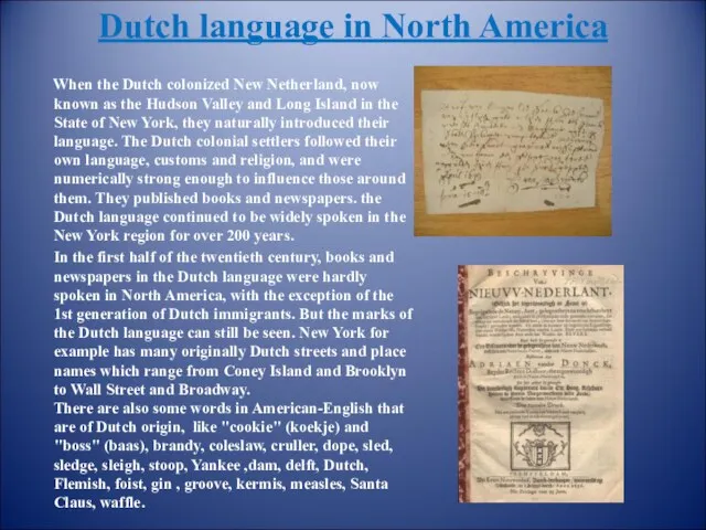 Dutch language in North America When the Dutch colonized New Netherland, now known