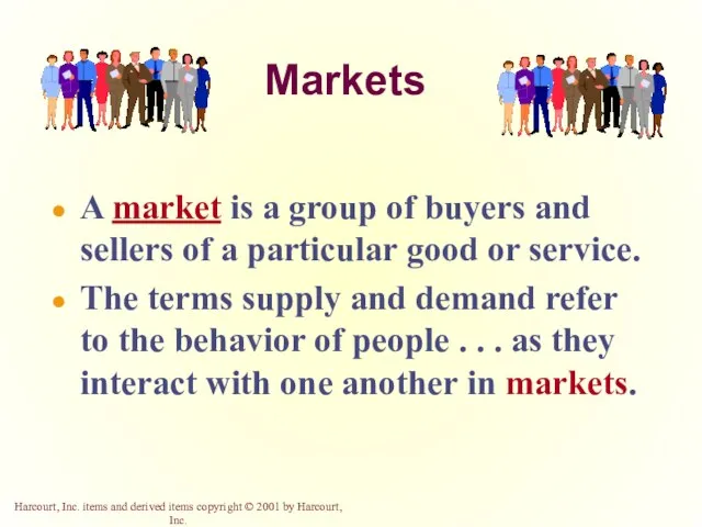 Markets A market is a group of buyers and sellers of a particular