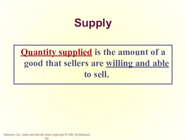 Supply Quantity supplied is the amount of a good that sellers are willing